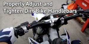 Properly Adjust and Tighten Dirt Bike Handlebars