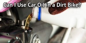 Can I Use Car Oil in a Dirt Bike