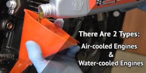 There are two types air-cooled engines and water-cooled engines